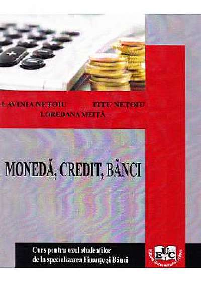 Moneda, credit, banci Partea 1 - Lavinia Netoiu, Titu Netoiu, Loredana Meita