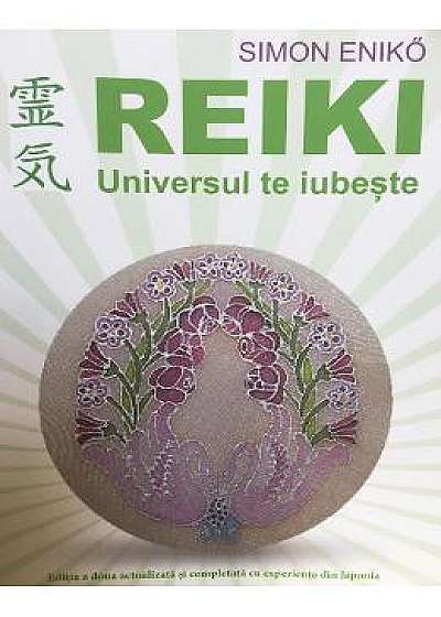 Reiki, Universul te iubeste ed.2 - Simon Eniko