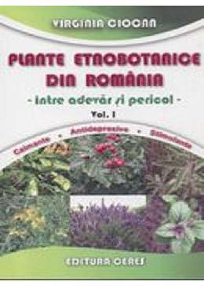 Plante Etnobotanice Din Romania Vol. 1 - Virginia Ciocan