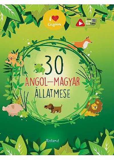30 angol-magyar allatmese (30 de povesti despre animale englez-maghiar)