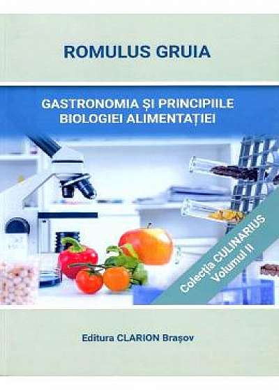 Gastronomia si principiile biologiei alimentatiei - Romulus Gruia