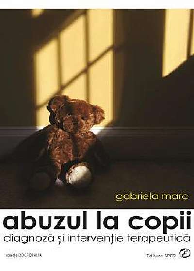 Abuzul la copii - Gabriela Marc