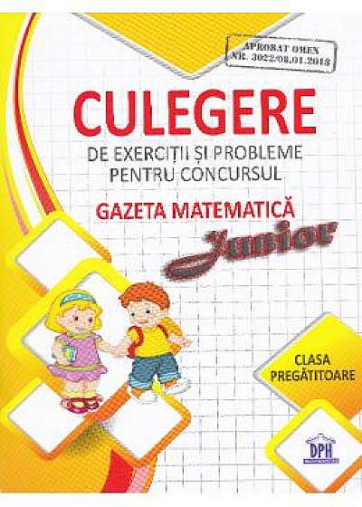 Culegere de exercitii si probleme pentru Concursul Gazeta Matematica Junior (cls. pregatitoare)