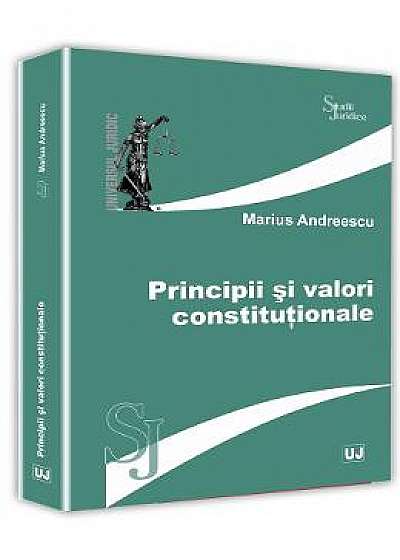 Principii si valori constitutionale - Marius Andreescu
