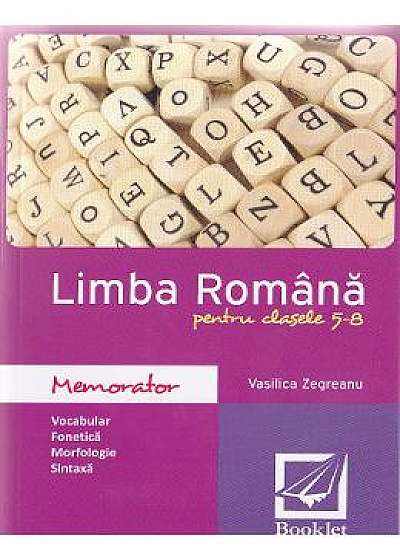 Memorator de limba romana. Claele 5-8 - Vasilica Zegreanu