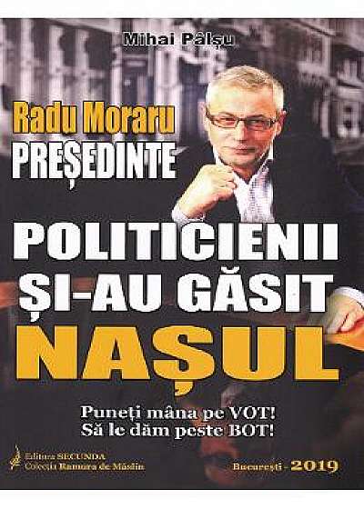Radu Moraru, presedinte. Politicienii si-au gasit nasul - Mihai Palsu