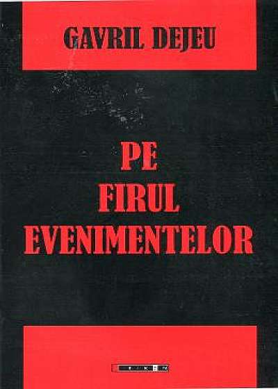 Coperta cărții Pe Firul Evenimentelor - Gavrile Dejeu de Gavril Dejeu
