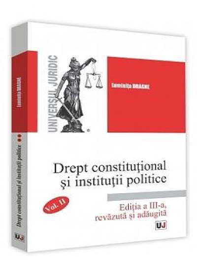 Drept constitutional si institutii politice Vol.2 Ed.3 - Luminita Dragne