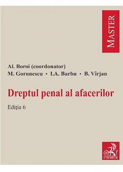 Dreptul penal al afacerilor ed. 6 - Al. Boroi, M. Gorunescu, I. A. Barbu, B. Virjan