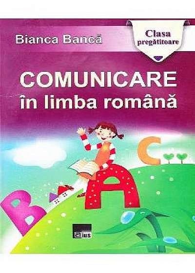Comunicare in limba romana clasa pregatitoare - Bianca Banca