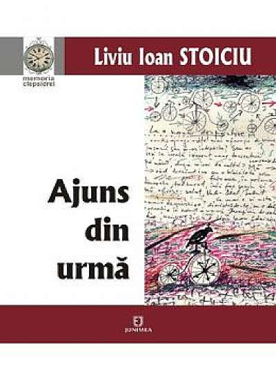 Ajuns din urma - Liviu Ioan Stoiciu