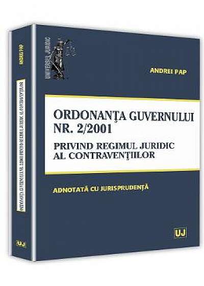 Ordonanta Guvernului nr. 2 din 2001 privind regimul juridic al contraventiilor - Andrei Pap