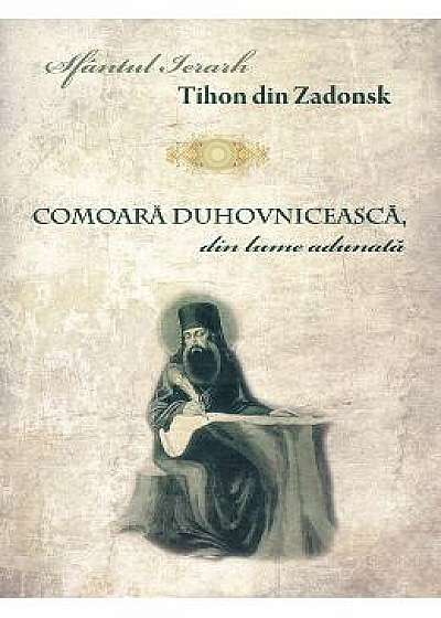 Comoara duhovniceasca, din lume adunata - Sfantul Ierarh Tihon din Zadonsk