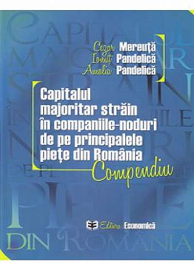 Capitalul majoritar strain in companiile-noduri de pe principalele piete din Romania - Cezar Mereuta