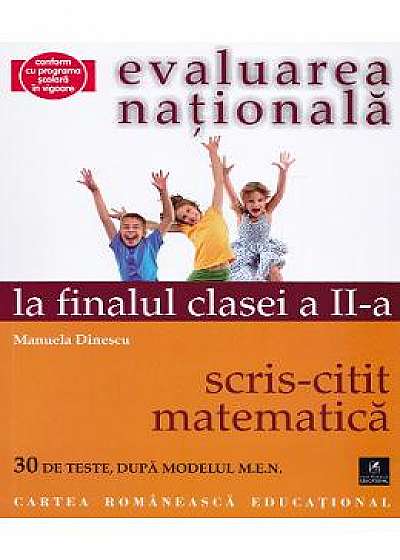 Evaluarea nationala la finalul clasei 2: Scris-citit - Matematica - Manuela Dinescu