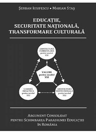 Educatie, securitate nationala, transformare culturala - Serban Iosifescu, Marian Stas