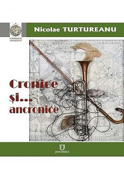 Cronice si... anacronice - Nicolae Turtureanu