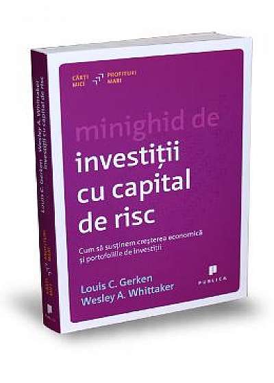 Minighid de investitii cu capital de risc - Louis C. Gerken, Wesley A. Whittaker