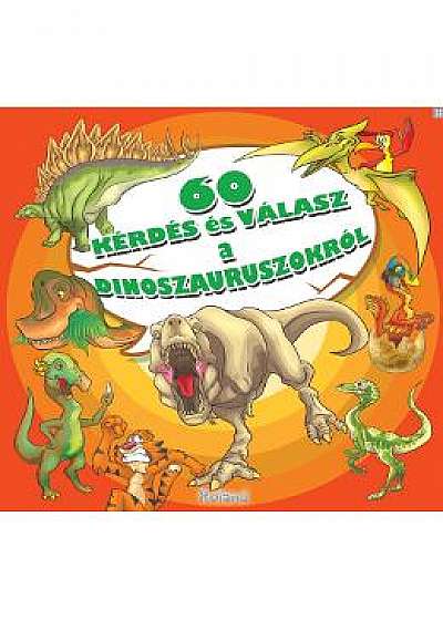 60 de intrebari si raspunsuri despre dinozauri - In limba maghiara