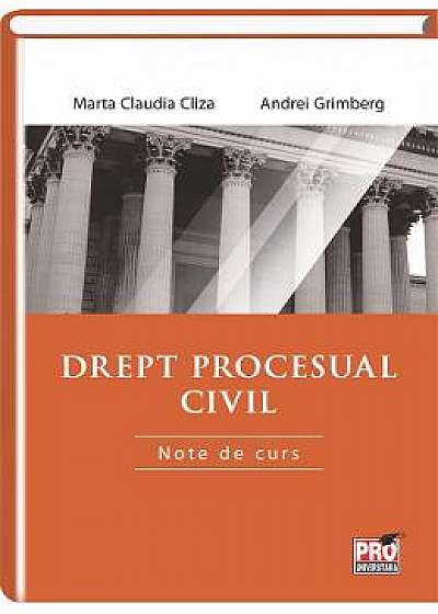 Drept Procesual Civil. Note De Curs - Marta Claudia Cliza, Andrei Grimberg