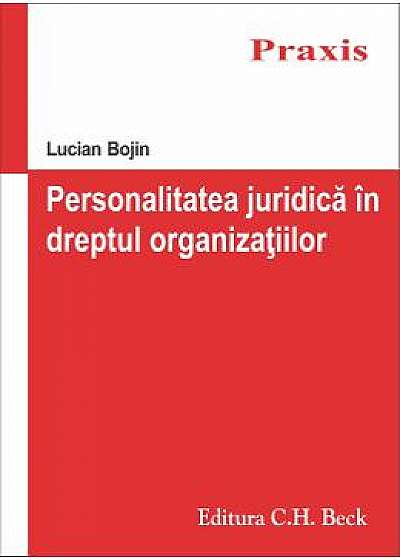 Personalitatea juridica in dreptul organizatiilor - Lucian Bojin