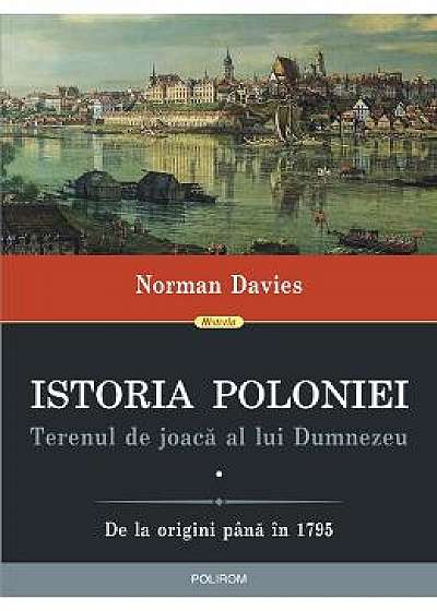 Istoria Poloniei - Terenul de joaca al lui Dumnezeu Vol. 1+2 - Norman Davies