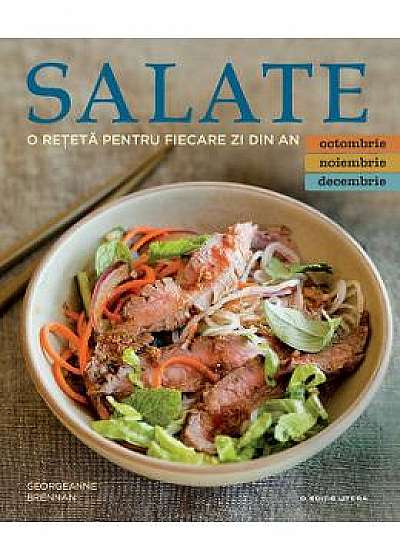Salate. O reteta pentru fiecare zi din an. Vol.4: Octombrie, Noiembrie, Decembrie
