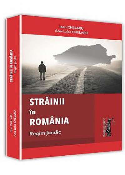 Strainii in Romania - Ioan Chelaru, Ana-Luisa Chelaru
