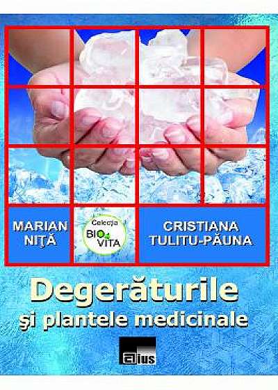 Degeraturile si plantele medicinale - Marian Nita, Cristiana Tulitu-Pauna