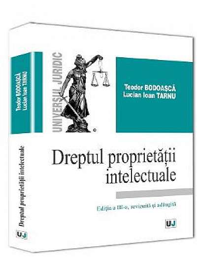 Dreptul proprietatii intelectuale - Teodor Bodoasca, Lucian Ioan Tarnu