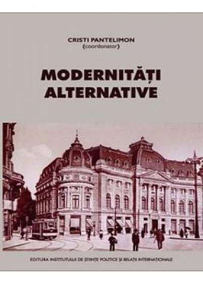 Modernitati alternative - Cristi Pantelimon