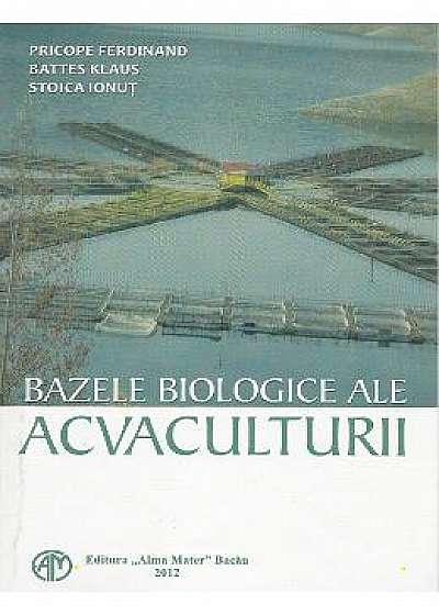 Bazele biologice ale acvaculturii - Ferdinand Pricope, Klaus Battes, Ionut Stoica