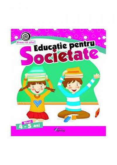Educatie pentru societate 4-5 Ani