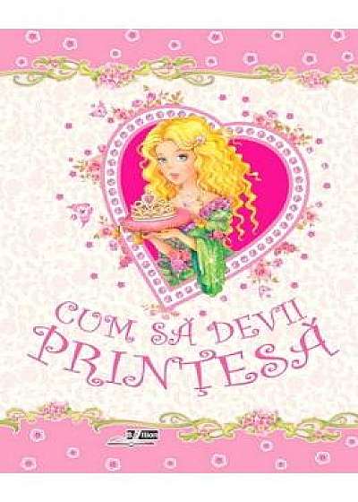 Coperta cărții Cum sa devii printesa
