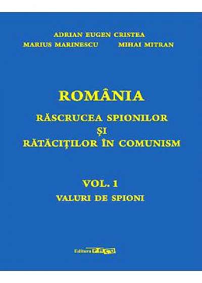 Romania. Rascrucea spionilor si ratacitilor in comunism Vol.1: Valuri de spioni - Adrian Eugen Cristea