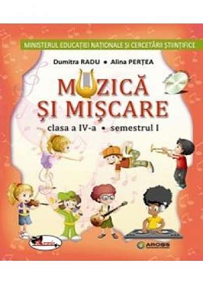 Muzica si miscare cls 4 sem.1+ sem.2 + CD - Dumitra Radu, Alina Pertea