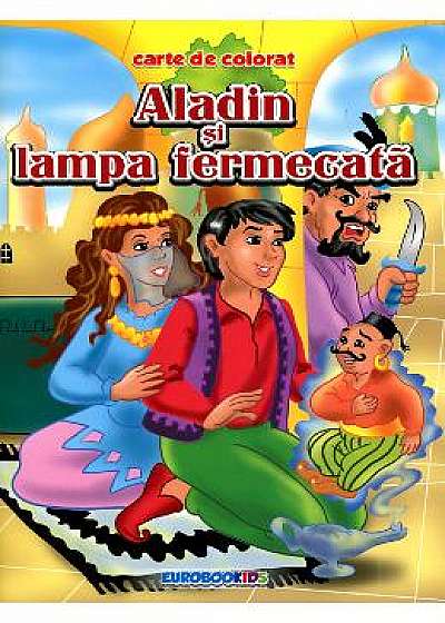 Aladin si lampa fermecata - Carte de colorat