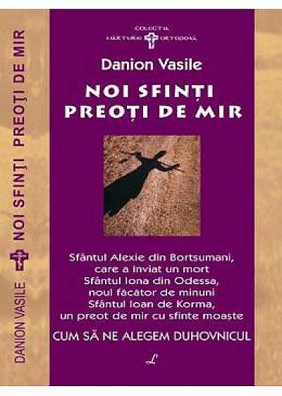 Noi sfinti preotide mir - Danion Vasile