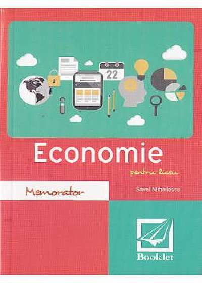 Memorator de economie pentru liceu. Ed.2016 - Savel Mihailescu