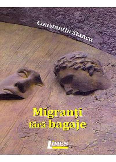 Migranti fara bagaje - Constantin Stancu