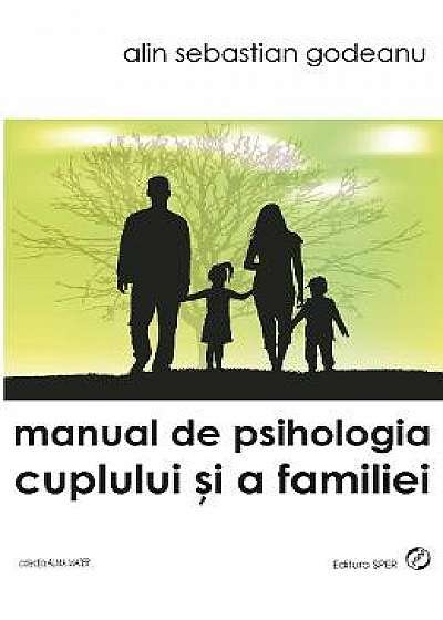 Manual de psihologia cuplului si a familiei - Alin Sebastian Godeanu