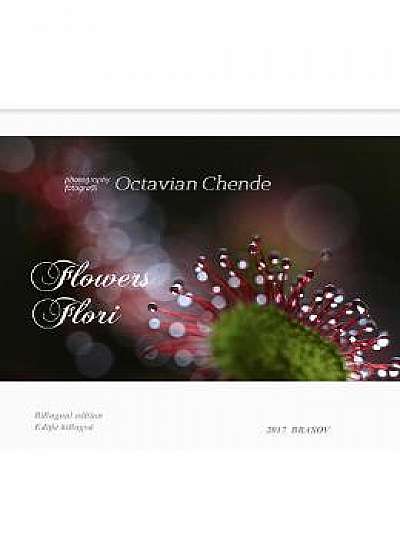 Flowers. Flori- Octavian Chende