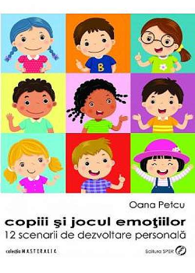 Copiii si jocul emotiilor - Oana Petcu