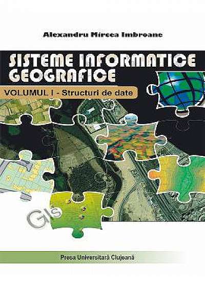 Sisteme informatice geografice Vol.1: Structuri de date
