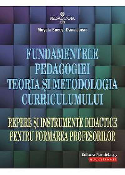 Fundamentele pedagogiei. Teoria si metodologia curriculumului