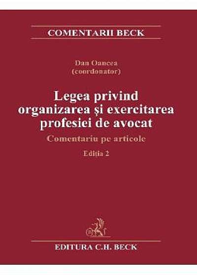 Legea privind organizarea si exercitarea profesiei de avocat Ed.2