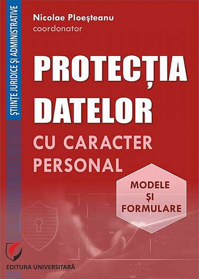 Protecția datelor cu caracter personal. Modele și formulare