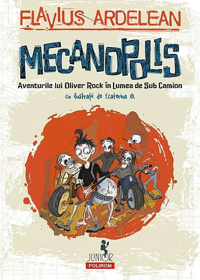 Mecanopolis. Aventurile lui Oliver Rock în Lumea de Sub Camion