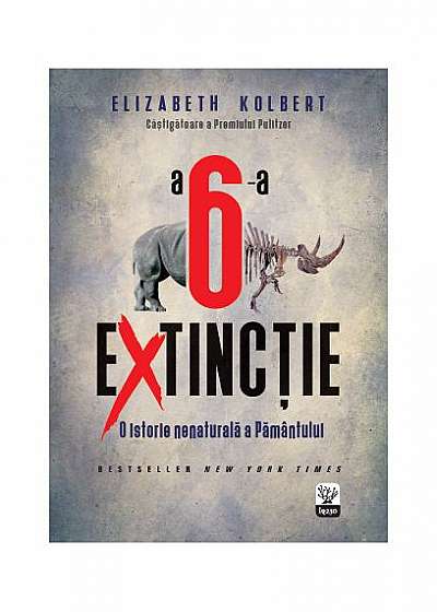 A 6-a extincție: O istorie nenaturală a Pământului (Colecția IQ230)