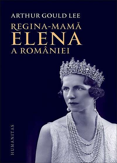 Regina-mamă Elena a României. O biografie autorizată